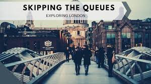 How to See London’s Culture Without the Queue
